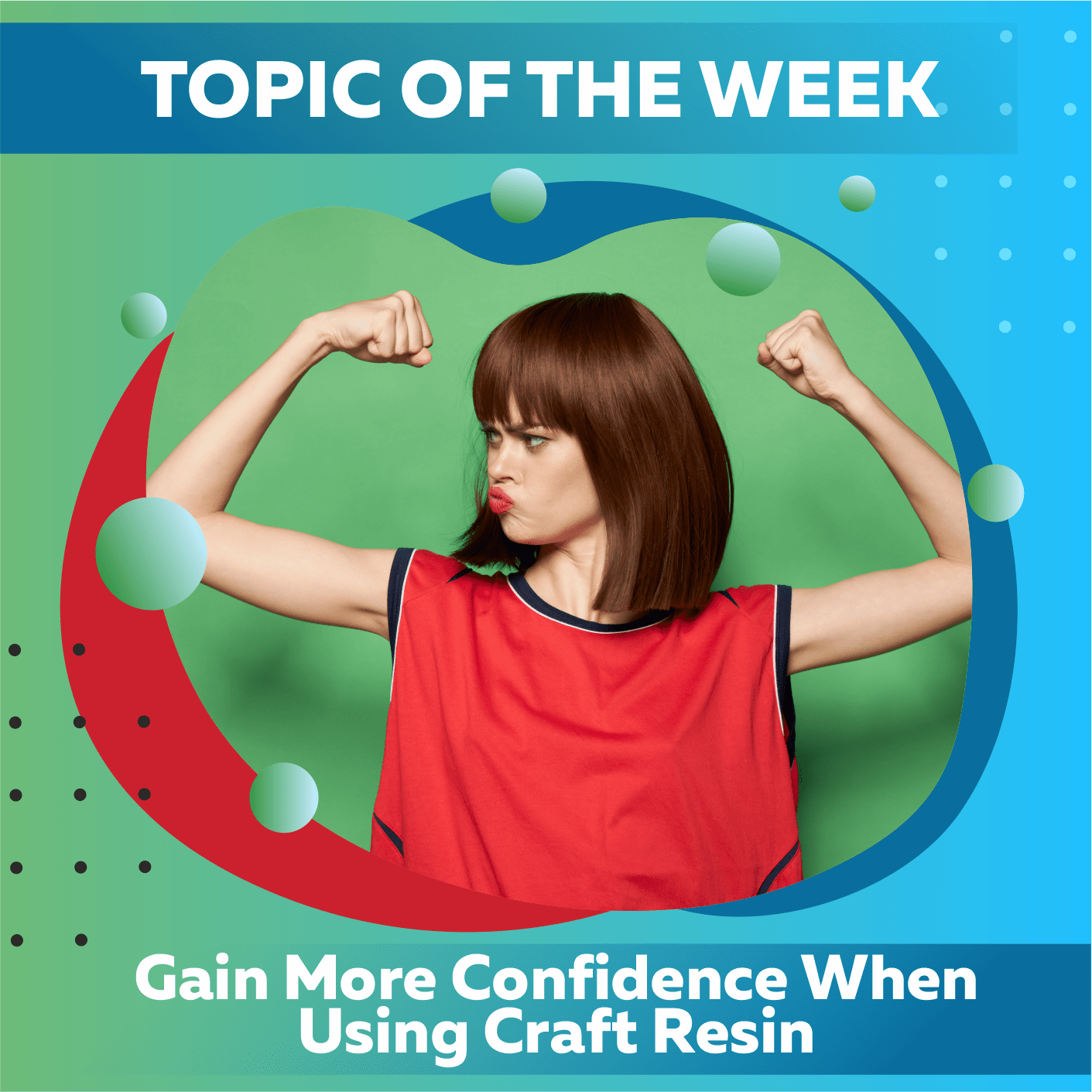 GAIN MORE CONFIDENCE WHEN USING CRAFT RESIN