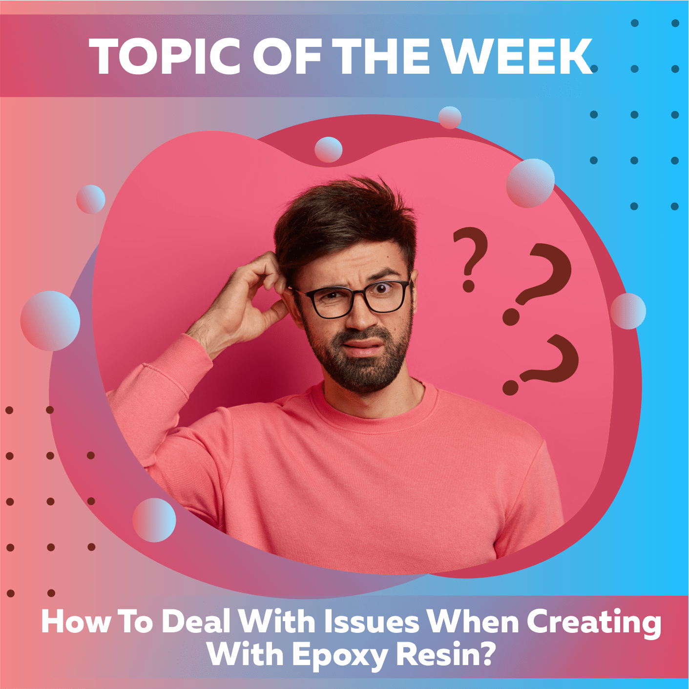 Don't panic! How To Deal With Issues When Creating With Epoxy Resin?