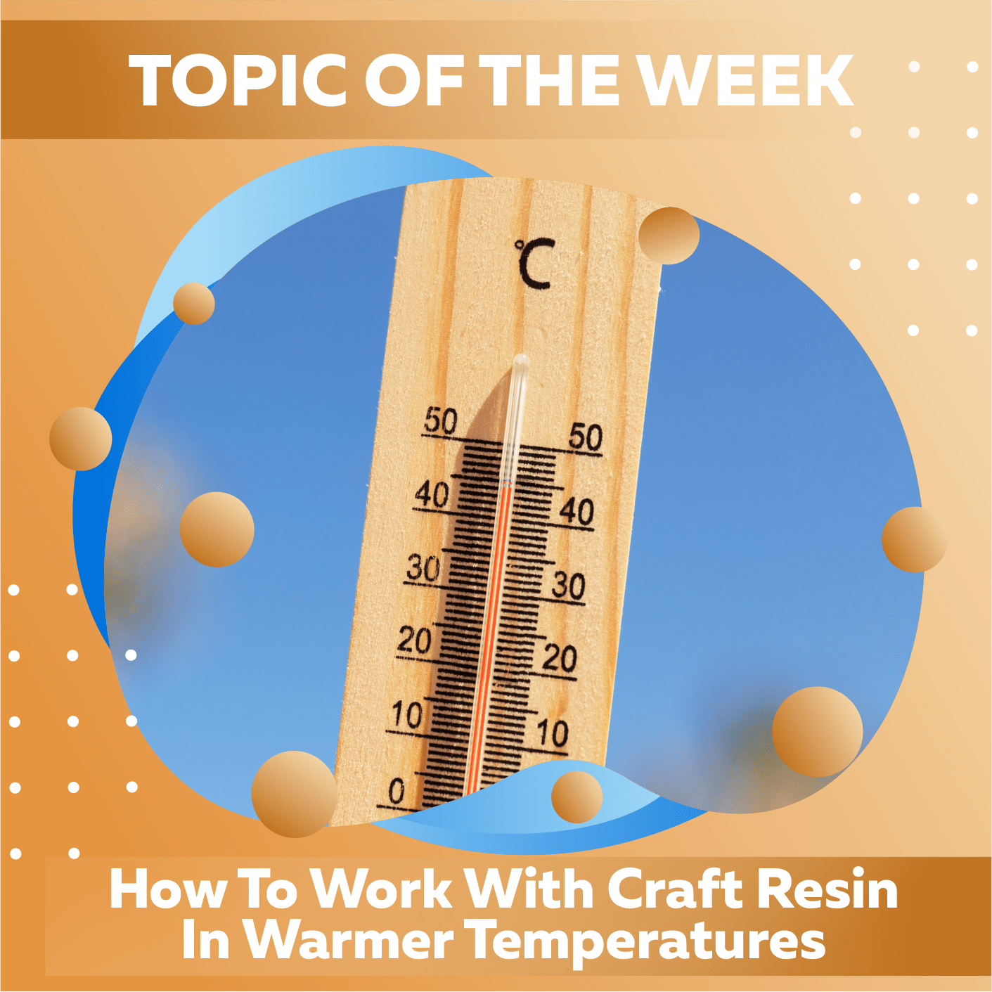 How To Work With Craft Resin In Warmer Temperatures