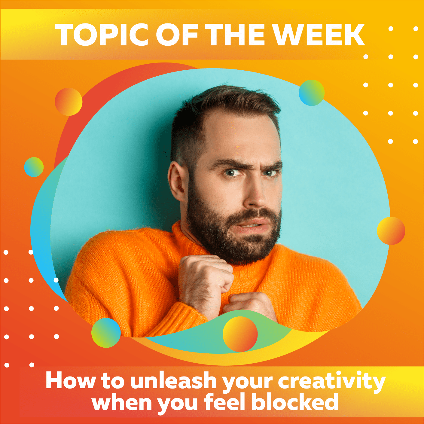 How To Unleash Your Creativity When You Feel Blocked