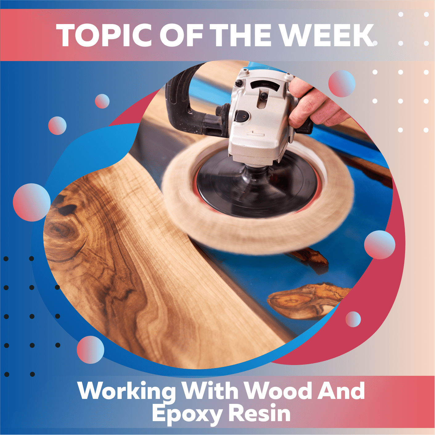 CREATING PROJECTS USING WOOD & EPOXY RESIN