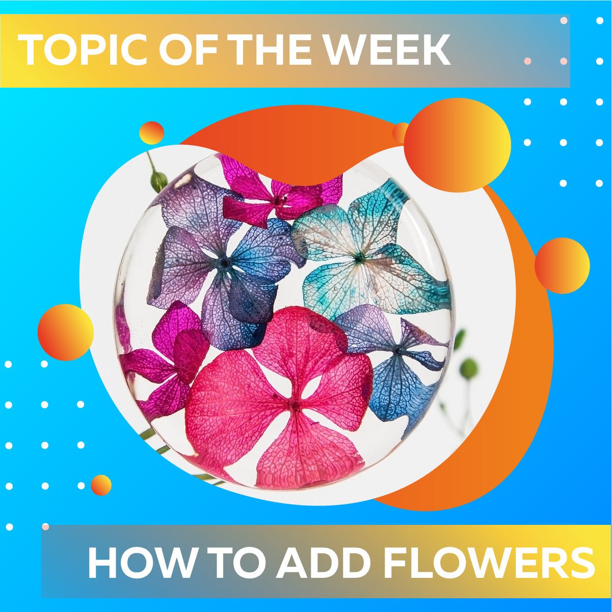 How To Add Flowers In Epoxy Resin?