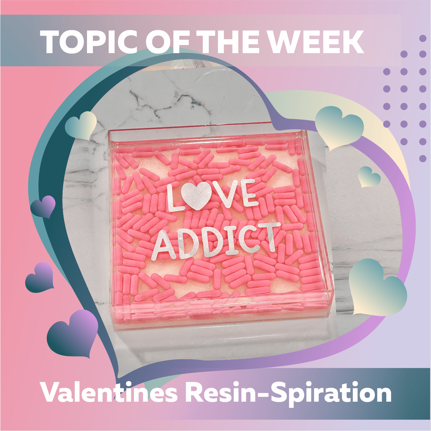 love Is In The Air - Valentine's Resin-Spiration